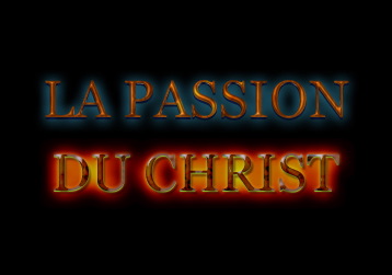 La Passion du Christ