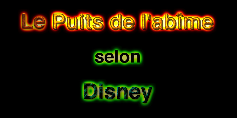 Le Puits de l'abîme selon Disney