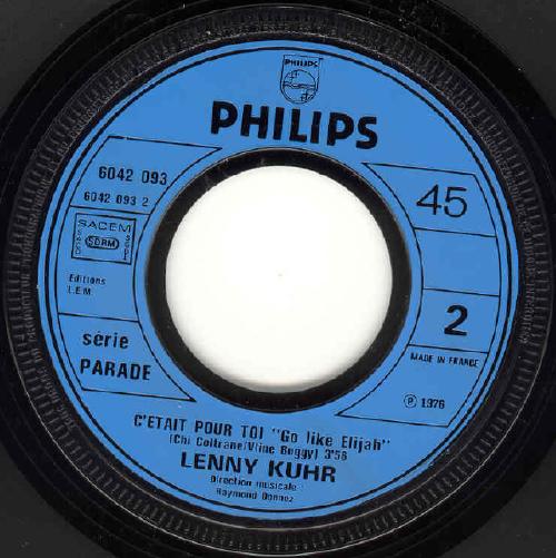 Lenny Kuhr - j'aurais voulu être sa femme - c'était pour toi   45 Tours - Lenny Kuhr - Variété Française - 1976  j'aurais voulu etre sa femme (vline buugy - s. beldone) 3'15   c'était pour toi "Go Like Elijah" (Chi Coltrane - vline buggy) 3'56 Vinyle