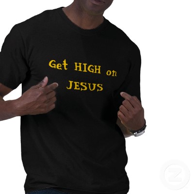 — "T-shirt" "Get High on Jesus" ("Grandissez avec Jésus") —