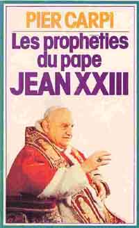 Les prophéties du pape Jean XXIII de Pier Carpi
