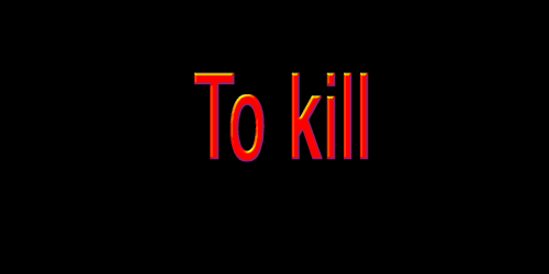   "To kill" se traduit par "tuer" en Français