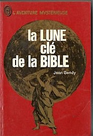 La Lune, clé de la Bible, Paris, R. Julliard, 1968 ; Paris, Éditions J'ai lu, « L'Aventure mystérieuse » n° A 208, 1969.